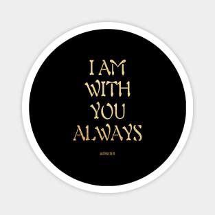 I am with you always Magnet